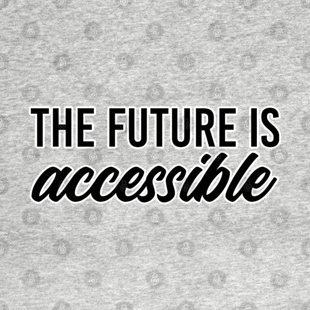 The future is accessible. Disability humor. Perfect present for mom mother dad father friend him or her by SerenityByAlex